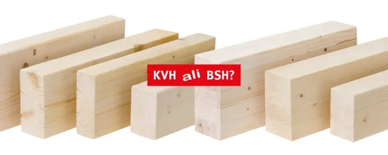 KVH in BSH (lamelirani) lepljenci: kakšna je razlika?